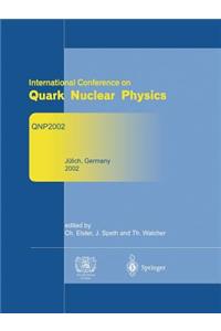 Refereed and Selected Contributions from International Conference on Quark Nuclear Physics: Qnp2002. June 9-14, 2002. Jülich, Germany