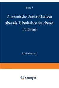 Anatomische Untersuchungen Über Die Tuberkulose Der Oberen Luftwege