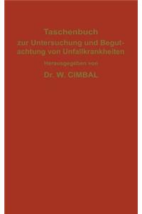 Taschenbuch zur Untersuchung und Begutachtung von Unfallkrankheiten
