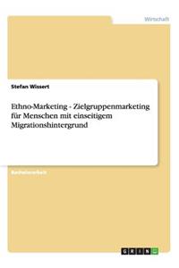 Ethno-Marketing - Zielgruppenmarketing für Menschen mit einseitigem Migrationshintergrund