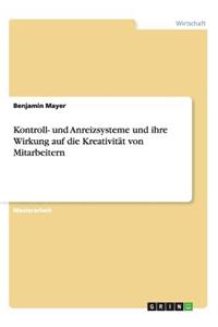 Kontroll- und Anreizsysteme und ihre Wirkung auf die Kreativität von Mitarbeitern