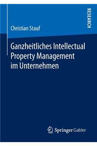 Ganzheitliches Intellectual Property Management im Unternehmen