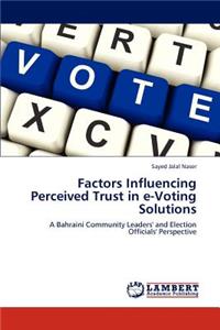 Factors Influencing Perceived Trust in e-Voting Solutions