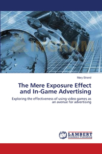The Mere Exposure Effect and In-Game Advertising
