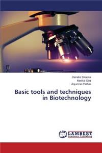 Basic tools and techniques in Biotechnology