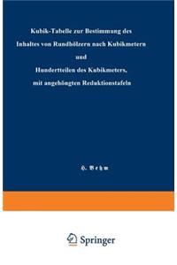 Kubik-Tabelle Zur Bestimmung Des Inhaltes Von Rundhölzern Nach Kubikmetern Und Hundertteilen Des Kubikmeters, Mit Angehängten Reduktionstafeln