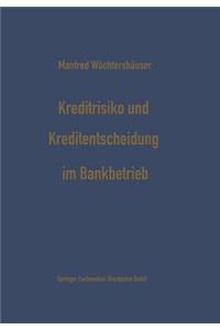 Kreditrisiko und Kreditentscheidung im Bankbetrieb