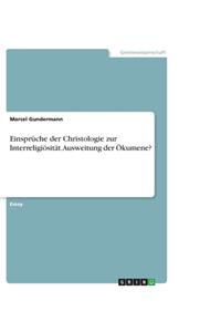 Einsprüche der Christologie zur Interreligiösität. Ausweitung der Ökumene?