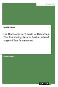 Diachronie der Anrede im Deutschen. Eine historiolinguistische Analyse anhand ausgewählter Dramentexte