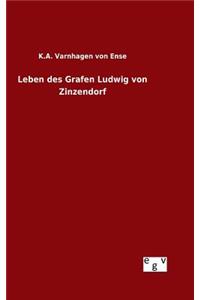 Leben des Grafen Ludwig von Zinzendorf