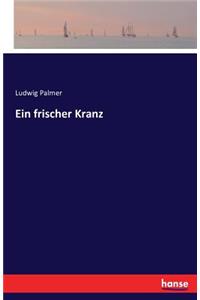 Ein frischer Kranz