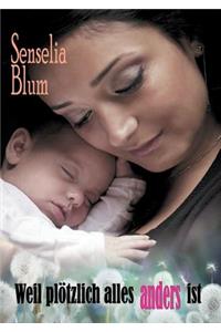 Weil plötzlich alles anders ist