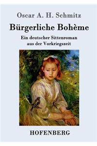 Bürgerliche Bohème: Ein deutscher Sittenroman aus der Vorkriegszeit