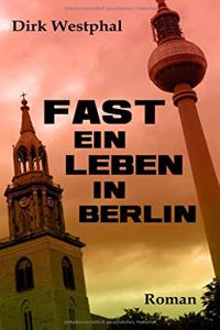 Fast ein Leben in Berlin