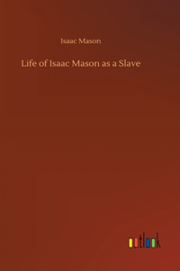 Life of Isaac Mason as a Slave