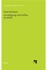 Grundlegung und Aufbau der Ethik