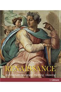The Art of the Italian Renaissance: Architecture, Sculpture, Painting, Drawing
