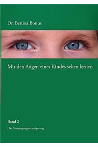 Mit den Augen eines Kindes sehen lernen - Band 2