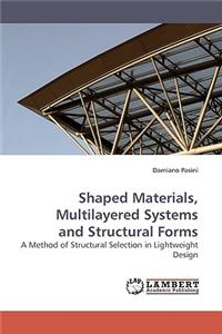 Shaped Materials, Multilayered Systems and Structural Forms