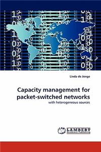 Capacity management for packet-switched networks