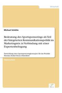Bedeutung des Sportsponsorings als Teil der Integrierten Kommunikationspolitik im Marketingmix in Verbindung mit einer Expertenbefragung