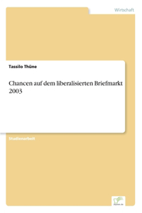 Chancen auf dem liberalisierten Briefmarkt 2003