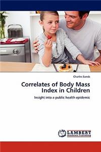 Correlates of Body Mass Index in Children