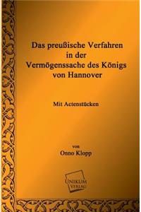 Das Preussische Verfahren in Der Vermogenssache Des Konigs Von Hannover