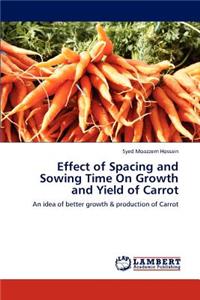 Effect of Spacing and Sowing Time on Growth and Yield of Carrot