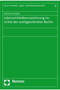 Lebensmittelkennzeichnung Im Lichte Des Wohlgeordneten Rechts