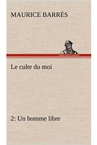 culte du moi 2 Un homme libre