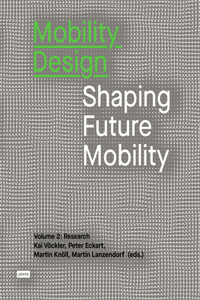 Mobility Design: Shaping Future Mobility. Volume 2: Research