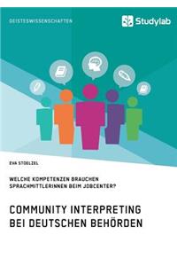 Community Interpreting bei deutschen Behörden. Welche Kompetenzen brauchen SprachmittlerInnen beim Jobcenter?