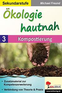 Okologie hautnah - Band 3: Kompostierung