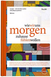 wie wir uns morgen zuhause fuhlen wollen (morgen - wie wir leben wollen)