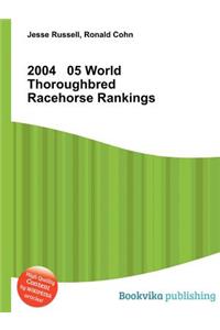 2004 05 World Thoroughbred Racehorse Rankings