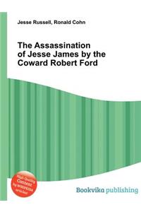 The Assassination of Jesse James by the Coward Robert Ford
