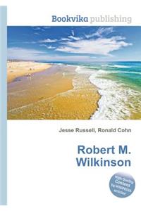 Robert M. Wilkinson