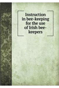Instruction in Bee-Keeping for the Use of Irish Bee-Keepers
