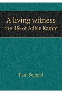 A living witness the life of Adèle Kamm