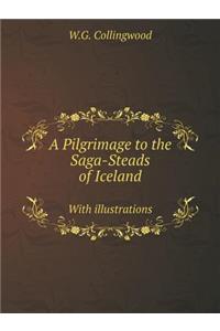 A Pilgrimage to the Saga-Steads of Iceland With illustrations