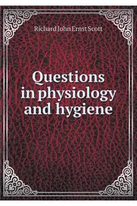 Questions in Physiology and Hygiene