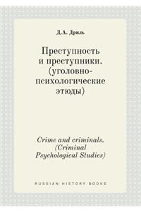 Crime and Criminals. (Criminal Psychological Studies)