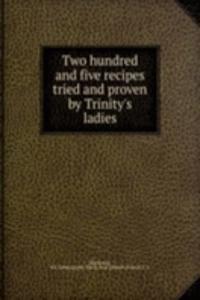 Two hundred and five recipes tried and proven by Trinity's ladies