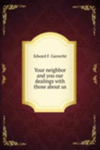 Your neighbor and you our dealings