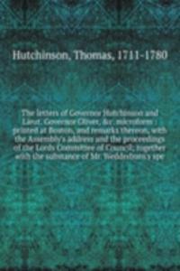 letters of Governor Hutchinson and Lieut. Governor Oliver, &c. microform