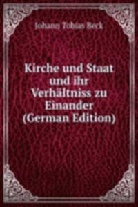Kirche und Staat und ihr Verhaltniss zu Einander (German Edition)