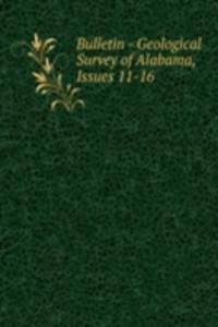 Bulletin - Geological Survey of Alabama, Issues 11-16