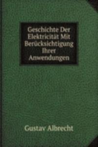 Geschichte Der Elektricitat Mit Berucksichtigung Ihrer Anwendungen