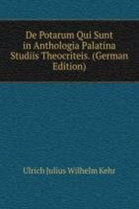 De Potarum Qui Sunt in Anthologia Palatina Studiis Theocriteis. (German Edition)